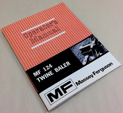 Massey Ferguson Mf 124 Twine Baler Operators Owners Manual Square Hay Operation • $14.97