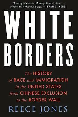 £15.99 • Buy White Borders: The History Of Race And Immigration In The United States From Chi