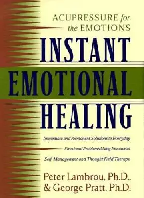 Instant Emotional Healing: Acupressure For The Emotions - Hardcover - GOOD • $4.49