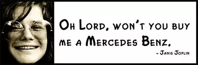 Wall Quote - JANIS JOPLIN - Oh Lord Won't You Buy Me A Mercedes Benz. • $16.99