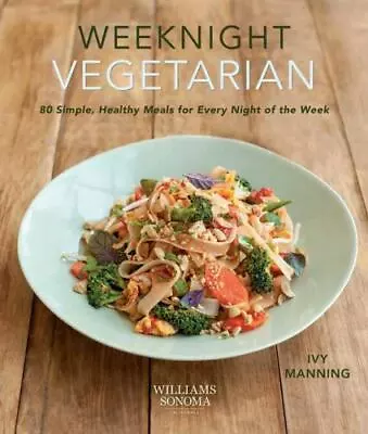 Weeknight Vegetarian (Plant-based Diet Meatless Recipes): 80 Simple Healthy M • $15.98