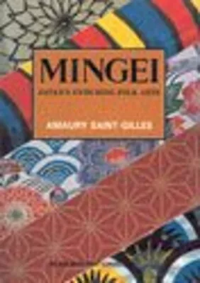 Mingei : Japan's Enduring Folk Arts Paperback Amaury Saint-Gilles • $6.98