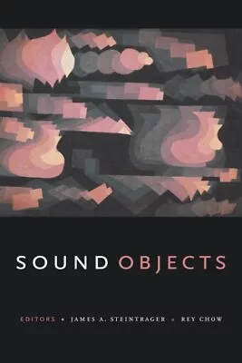 Sound Objects Hardcover By Steintrager James A. (EDT); Chow Rey (EDT) Bra... • $171.54