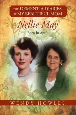 The Dementia Diaries Of My Beautiful Mom Nellie May Born In April           <| • £30.31