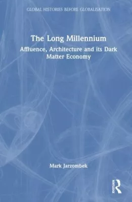 Mark Jarzombek - The Long Millennium   Affluence Architecture And Its - J245z • $77.20