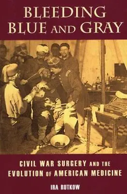 Bleeding Blue And Gray: Civil War Surgery And The Evolution Of American Medic… • $19.02