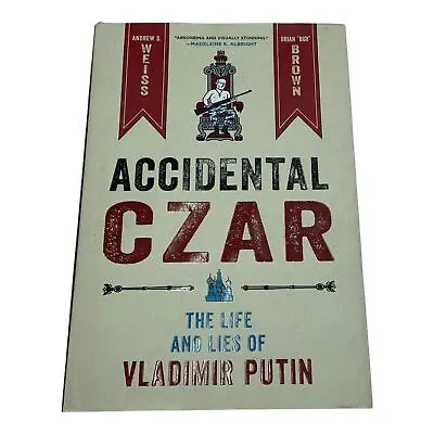 Accidental Czar : The Life And Lies Of Vladimir Putin Hardcover By Weiss • $13.49