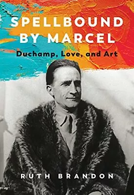 Spellbound By Marcel: Duchamp Love And Art • $6.53