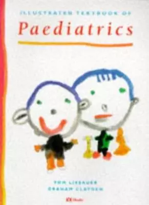 Illustrated Textbook Of Paediatrics By Tom Lissauer MB  BChir  FRCP  FRCPCH Dr. • £3.60