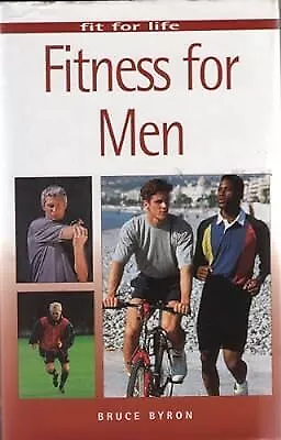 FIT FOR LIFE: FITNESS FOR MEN. Byron Bruce. Used; Good Book • £2.38
