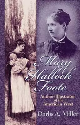 Mary Hallock Foote: Author-Illustrator Of The American West Volume 19 By Miller • $41.47