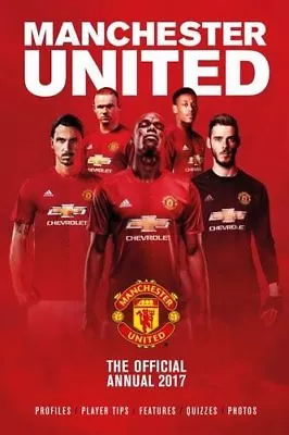 The Official Manchester United Annual 2017 (Annuals 2017)-Grange Communications • £3.12