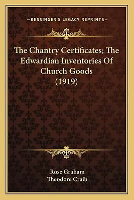 The Chantry Certificates; The Edwardian Inventories Of Church Go • £8.91