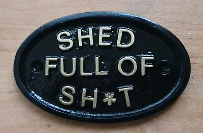 SHED FULL OF SH*T - DEN HOUSE DOOR PLAQUE WALL SIGN  (Gold Or Silver Lettering) • £3.95