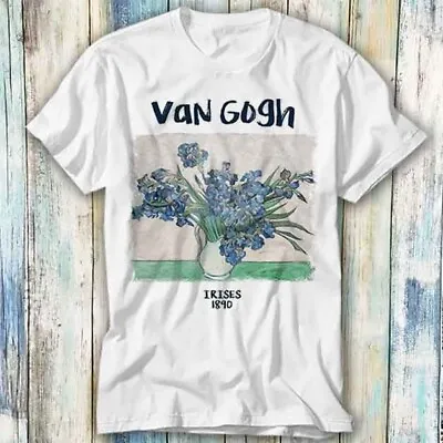 Van Gogh Irises 1890 Painting Drawing Art T Shirt Meme Gift Tee Unisex 922 • £6.35