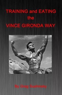 Training And Eating The Vince Gironda Way • $11.95