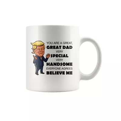 Donald Trump Great Dad Father's Day Gift MAGA Mug 11 Oz Funny Coffee Cup Mug • $17.99