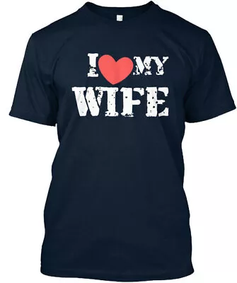 I Love My Wife T-Shirt Made In The USA Size S To 5XL • $22.57