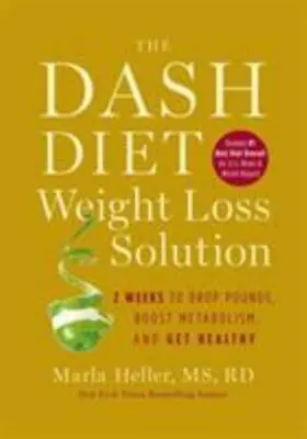 The Dash Diet Weight Loss Solution: 2 Weeks- Hardcover 1455512796 Marla Heller • $3.97