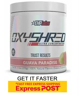 Ehplabs Oxyshred All Flavours Ehp Labs Oxy Shred Burner | Free Shipping  • $63.88