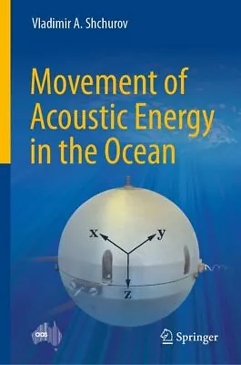 Vladimir A. Shchurov Movement Of Acoustic Energy In The Ocean (Paperback) • $227.83
