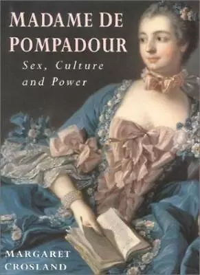 Madame De Pompadour: S** Culture And The Power Game-Margaret Cr • £4.71