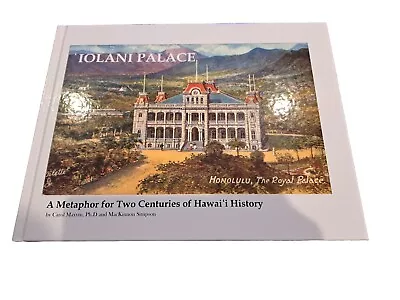 Iolani Palace A Metaphor For Two Centuries Of Hawaii History Carol Maxym • $30