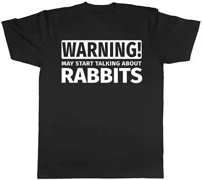 Warning May Start Talking About Rabbits Mens Womens T-Shirt • £10.95
