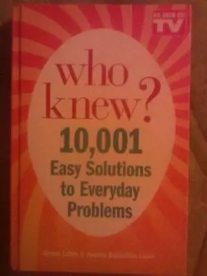 Who Knew 10001 Easy Solutions To Everyday Problems - Hardcover - VERY GOOD • $3.73