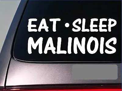 Eat Sleep Malinois Sticker *G938* 8  Vinyl Malinois Schutzhund Bitesleeve • $3.39