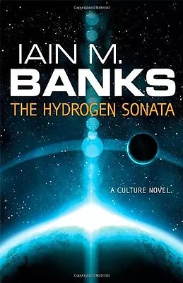 The Hydrogen Sonata (A Culture Novel) By Iain M. Banks • £3.50