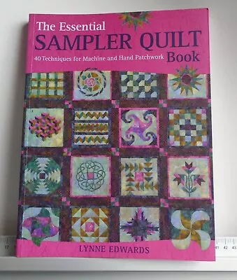 The Essential Sampler Quilt Book: A Celebration Of 40 Techniques - As New • £9