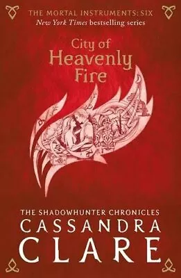 The Mortal Instruments 6: City Of Heavenly Fire By Clare Cassandra 1406362212 • $7.84