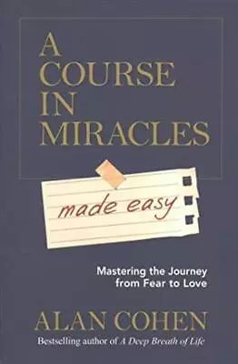 A Course In Miracles Made Easy - Alan Cohen • £5.14