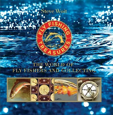 Fly Fishing Treasures: World Of Fly Fishers And Collecting Book By Steve Woit • $80