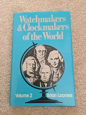£9.40 • Buy Watchmakers And Clockmakers Of The World: Volume Two,  Brian Loomes