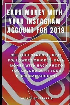 Earn Money With Your Instagram Account For 2019: Get Thousands Of Real Followers • $29.67