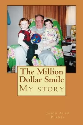 The Million Dollar Smile: My Story By Plants Jason Alan Book The Fast Free • $6.02