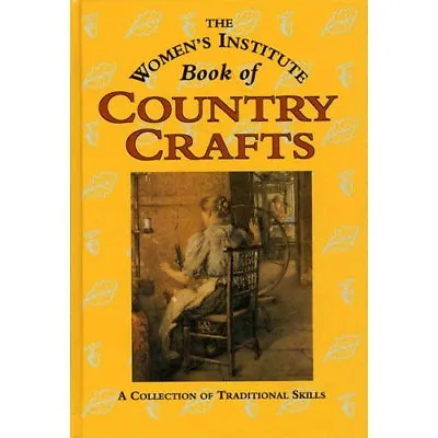 The Women's Institute Book Of Country Crafts By The Women's Institute • £2.51