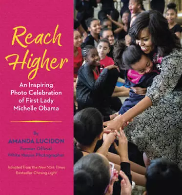 Reach Higher: An Inspiring Photo Celebration Of First Lady Michelle Obama - GOOD • $3.73