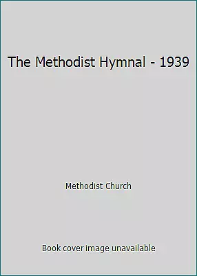 The Methodist Hymnal - 1939 By Methodist Church • $5.08