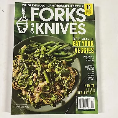 FORKS OVER KNIVES Eat Your Veggies Spring 2023 PLANT BASED LIFESTYLE • $10.99