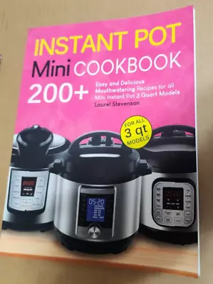 Instant Pot Mini Cookbook: 200+ Easy And Delicious Mouthwatering Recipes For All • $19.99