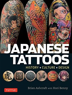 Japanese Tattoos: History  Culture  Design By Brian Ashcraft Hori Benny • £14.54