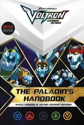 The Paladin's Handbook: Official Guidebook Of Voltron Legendary Defender • $5.30