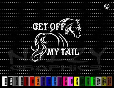 Get Off My Tail #3 Horse Equestrian Cowgirl Funny Car Decal Window Vinyl Sticker • $4.99