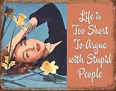 Life Is Too Short To Argue With Stupid People Metal Sign  410mm X 300mm REDUCED • £9.99