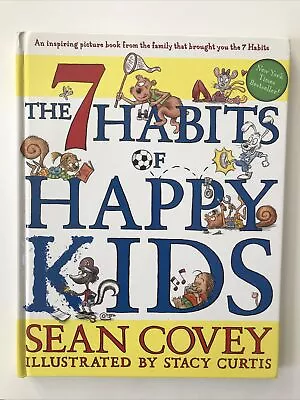The 7 Habits Of Happy Kids By Sean Covey (2008 Picture Book) • $0.99
