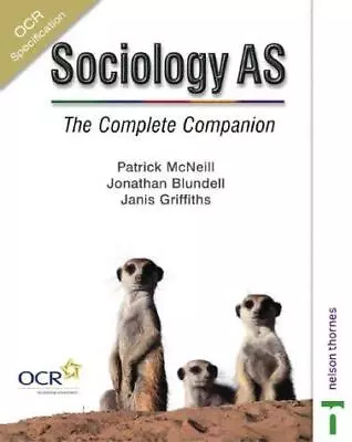 Sociology AS: The Complete Companion (OCR) Griffiths JanisMcNeill PatrickBl • £3.50