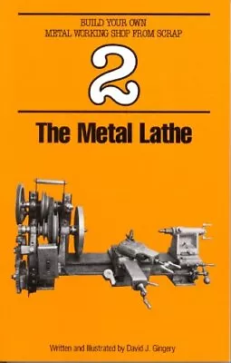 The Metal Lathe: 2 (Build Your Own Metal Working Shop From Scrap • £8.91